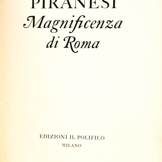 Magnificenza di Roma nelle vedute, con una introduzione di Mario Praz e note illustrative di Livio Jannattoni.