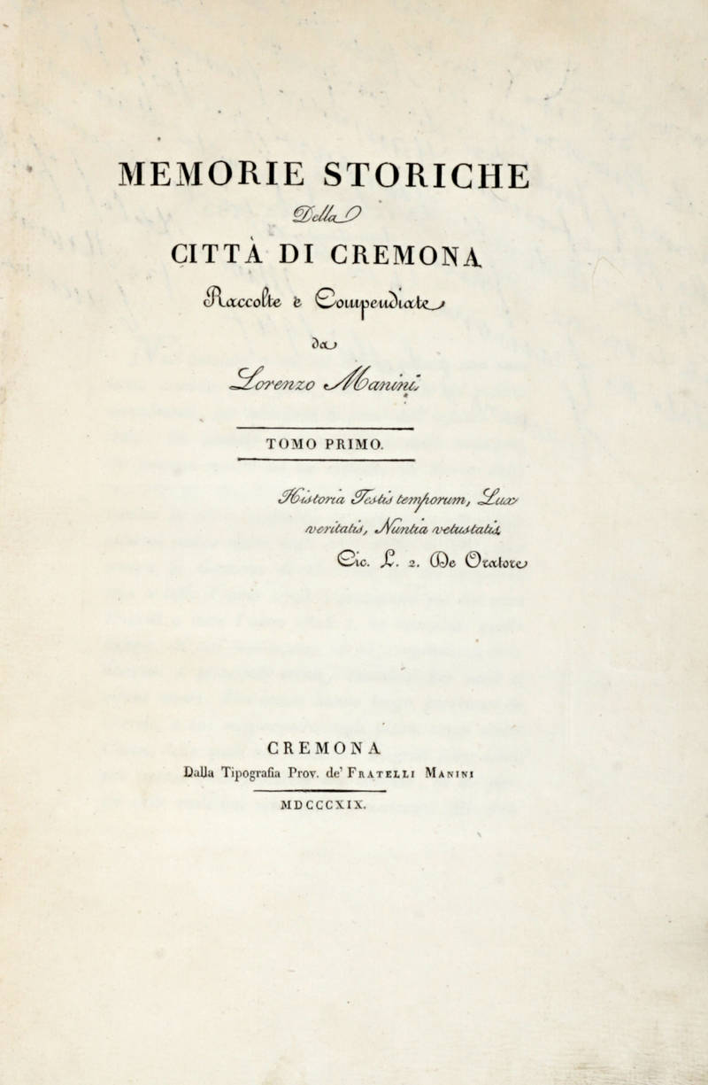 Memorie storiche della città di Cremona. Raccolte e Compendiate...Tomo I-II.