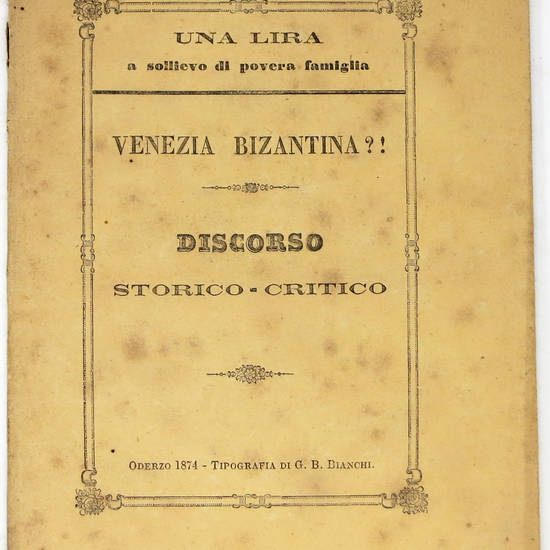 Venezia Bizantina?! Discorso storico-critico...