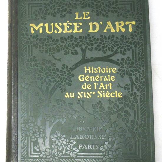 Le Musée d'art. Galerie des Chefs-d'oeuvre et precis de l'Histoire de l'Art au XIX.e siècle...
