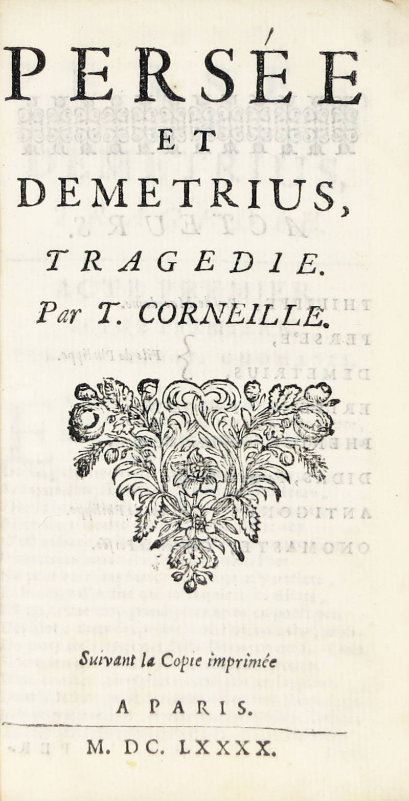 Persée et Demetrius, tragédie. Suivant la Copie imprimée a Paris, M.DC.LXXXX (1690).