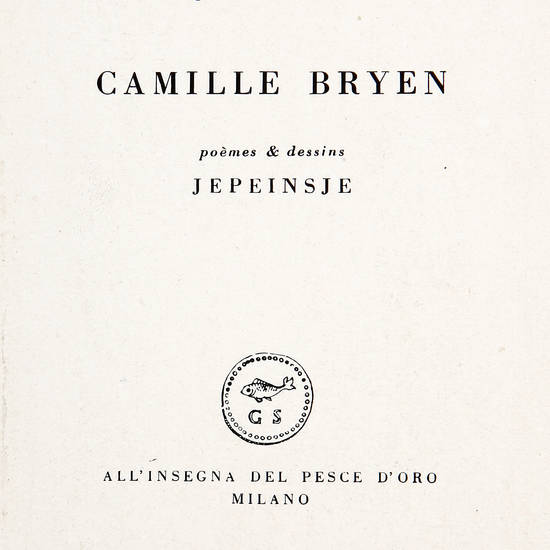 Camille Bryen poèmes & dessins, Jepeins je. "All'insegna del pesce d'oro". Camille Bryen poèmes & dessins, Jepeins je. "All'insegna del pesce d'oro".