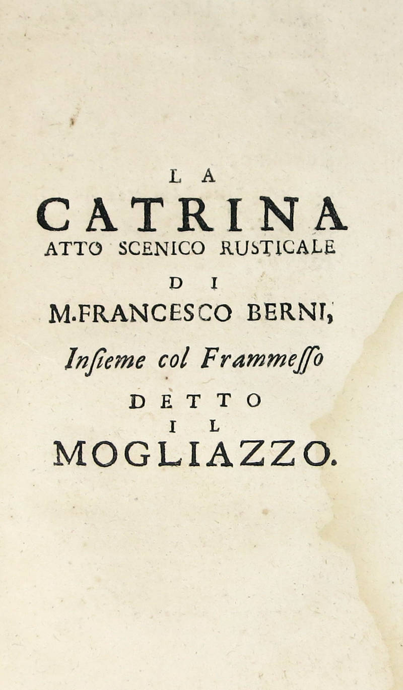 La Catrina. Atto scenico rusticale...Insieme col Frammesso detto il Mogliazzo.