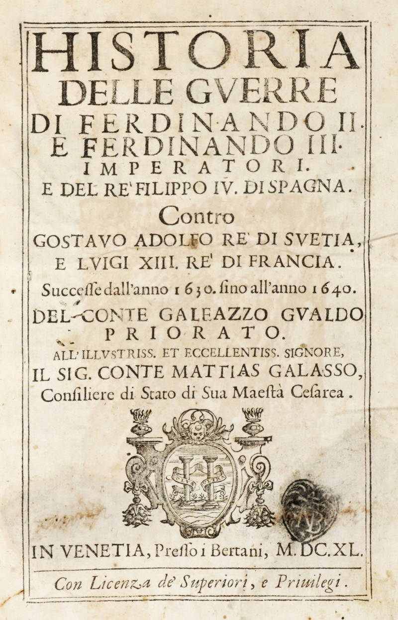 Historia delle guerre di Ferdinando II e Ferdinando III imperatori e del re Filippo IV di Spagna contro Gustavo Adolfo re di Svetia e Luigi XIII re di Francia, successe all'anno 1630 fino all'anno 1640. Seconda Impressione.
