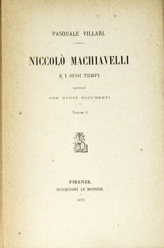 Niccolò Machiavelli e i suoi tempi, illustrati con nuovi documenti.