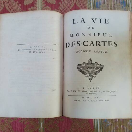 La Vie de Monsieur Descartes. (Premiere Partie) - (Seconde Partie) La Vie de Monsieur Descartes. (Premiere Partie) - (Seconde Partie)