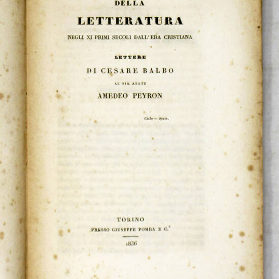 Della letteratura degli XI primi secoli dell'era cristiana. Lettere, al sig. abate Amedeo Peyron. Della letteratura degli XI primi secoli dell'era cristiana. Lettere, al sig. abate Amedeo Peyron.