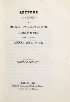 Lettere edite ed inedite...a vari suoi amici coll'aggiunta della sua Vita. Seconda edizione.
