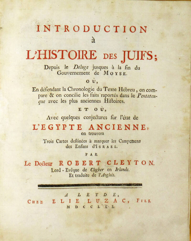 Introduction à l'histoire de juifs depuis le déluge jusques à la fin du governement de Moyse...Avec quelques conjectures sur l'état de l'Egypte ancienne... Introduction à l'histoire de juifs depuis le déluge jusques à la fin du governement de Moyse...Avec quelques conjectures sur l'état de l'Egypte ancienne...