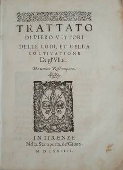 Trattato..delle Lodi, et della Coltivazione De gl'Ulivi. Di nuovo Ristampato. Trattato..delle Lodi, et della Coltivazione De gl'Ulivi. Di nuovo Ristampato.