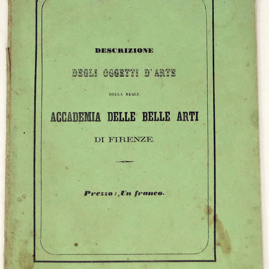 DESCRIZIONE degli oggetti d'arte della reale Academia delle Belle Arti di Firenze...