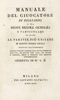 Manuale del giuocatore di bigliardo o sia Regole generali e particolari di tutte le partite più usitate in questo nobile giuoco ...