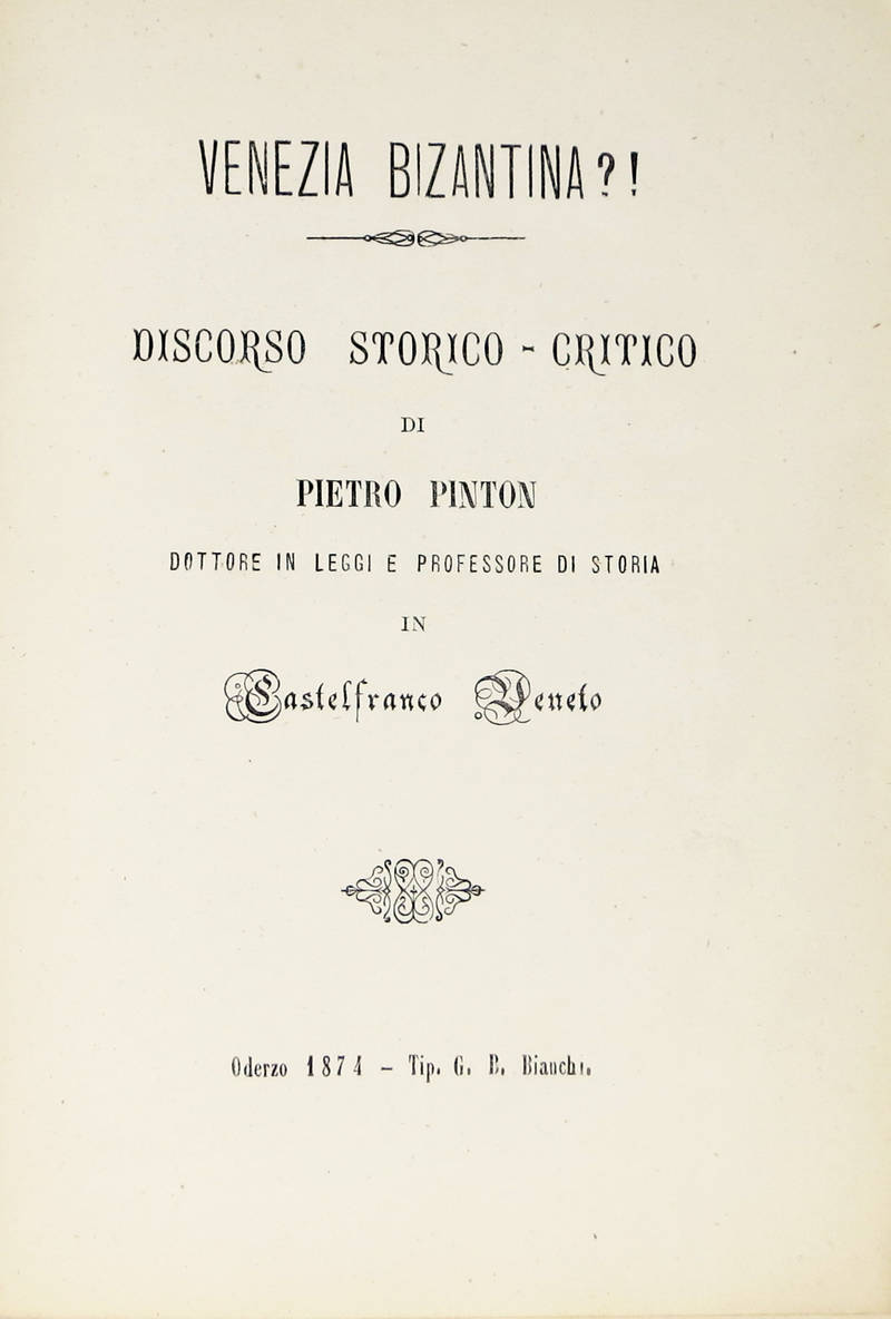 Venezia Bizantina?! Discorso storico-critico...