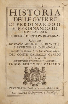 Historia delle guerre di Ferdinando II e Ferdinando III imperatori e del re Filippo IV di Spagna contro Gustavo Adolfo re di Svetia e Luigi XIII re di Francia, successe all'anno 1630 fino all'anno 1640.