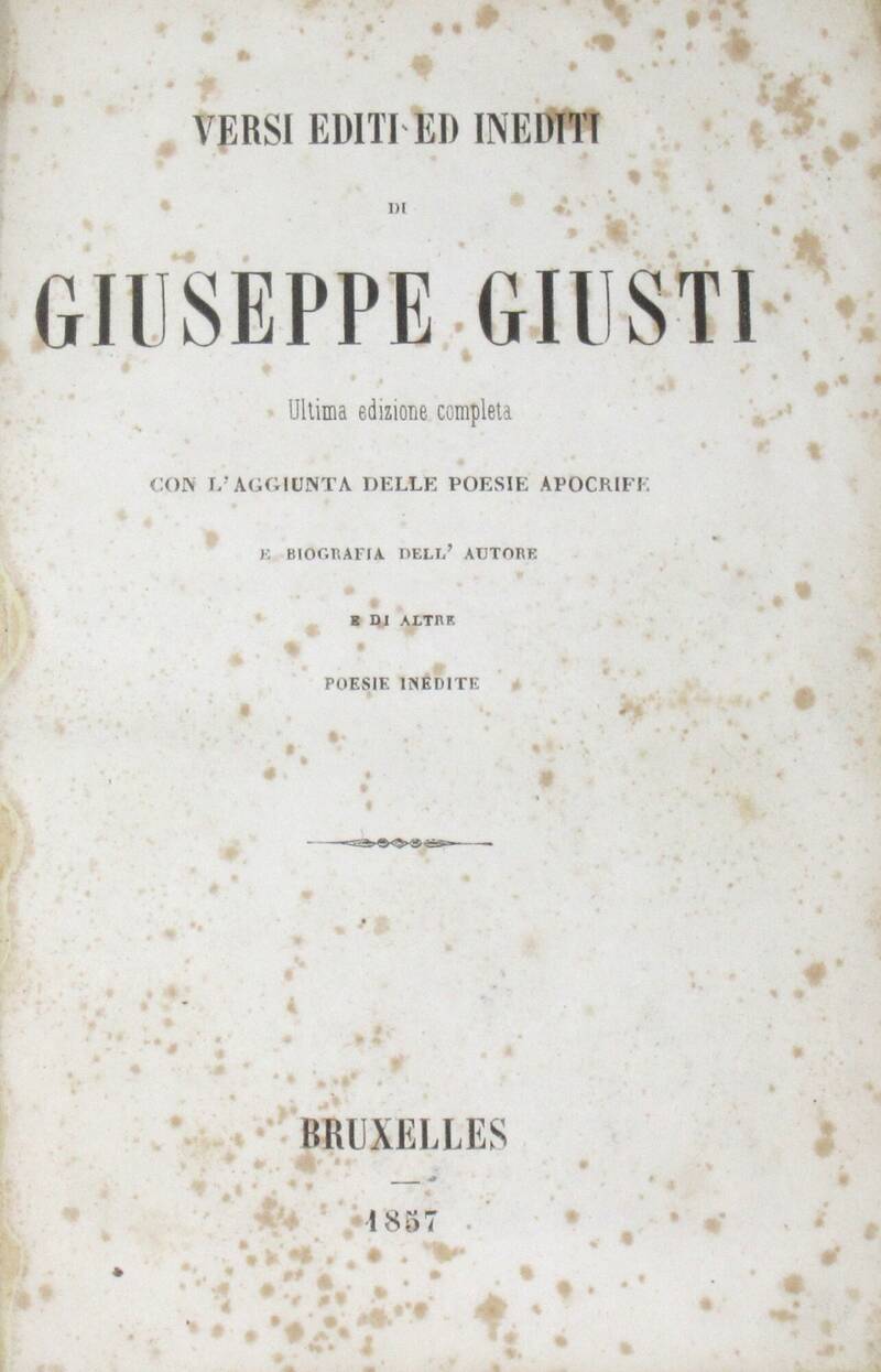 Versi editi ed inediti. Ultima edizione completa con l'Aggiunta delle poesie apocrife e Biografia dell'Autore e di altre Poesie inedite.