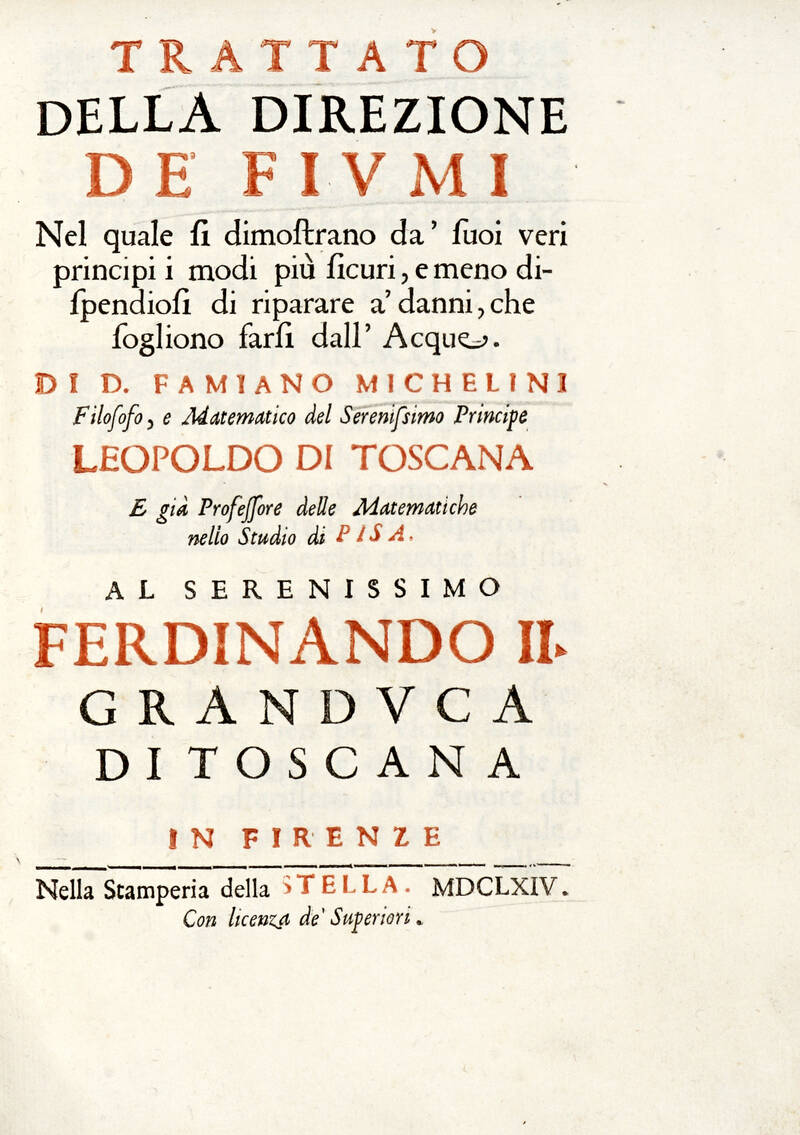 Trattato della direzione de' fiumi nel quale si dimostrano da' suoi veri principi i modi più sicuri, e meno dispendiosi di riparare a' danni, che sogliono farsi dall'Acque... Trattato della direzione de' fiumi nel quale si dimostrano da' suoi veri principi i modi più sicuri, e meno dispendiosi di riparare a' danni, che sogliono farsi dall'Acque...