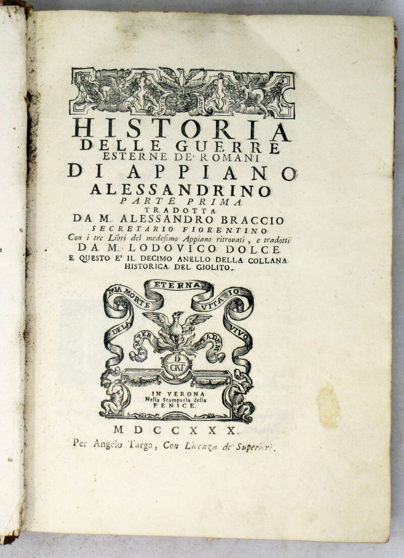 Historia delle guerre esterne de' romani...tradotta da M.Alessandro Braccio secretario fiorentino con i tre Libri del medesimo Appiano ritrovati, e tradotti da M.Lodovico Dolce. Historia delle guerre esterne de' romani...tradotta da M.Alessandro Braccio secretario fiorentino con i tre Libri del medesimo Appiano ritrovati, e tradotti da M.Lodovico Dolce.
