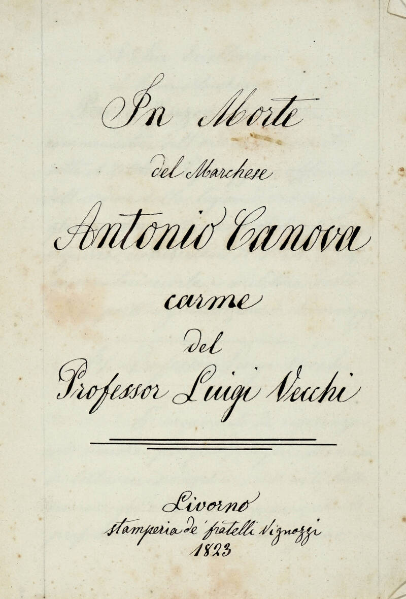 In morte del marchese Antonio Canova. Carme del Prof. Luigi Vecchi. In morte del marchese Antonio Canova. Carme del Prof. Luigi Vecchi.