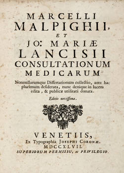 Consultationum Medicarum, nonnullarumque Dissertationum collectio, ante hac plurimum desiderata, nunc denique in lucem edita, & publicae utilitati donata.