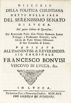 Discorso della politica christiana detto nella Sala del Ser.mo Senato di Lucca, nel quinto sabbato di Quaresima...