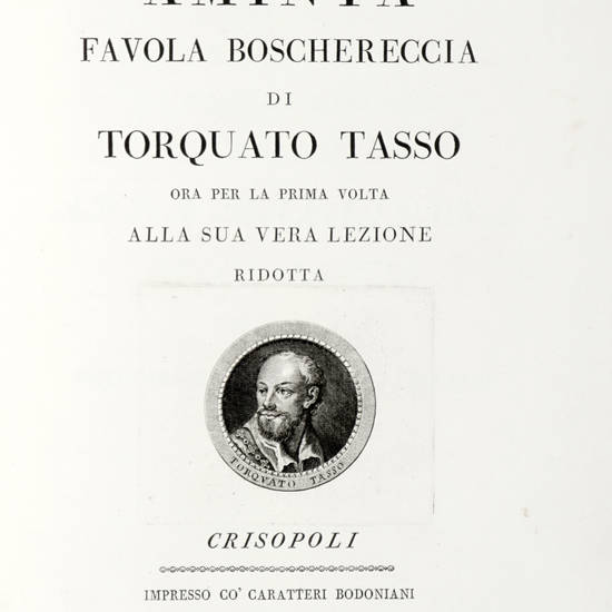 Aminta Favola Boschereccia di Torquato Tasso ora per la prima volta alla sua vera lezione ridotta. (Segue:) Guarini Giovanni Battista. Pastor Fido di Giambattista Guarini. Crisopoli. Impresso Cò Tipi Bodoniani.