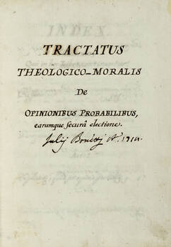 Tractatus theologico-moralis: De Opinionibus Probabilibus earumque secura "electione". Julij Bonetti A. 1714.