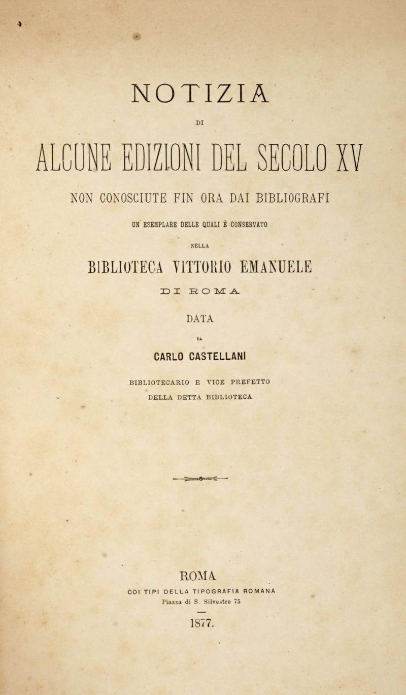 Notizia di alcune edizioni del secolo XV non conosciute fin ora dai Bibliografi.