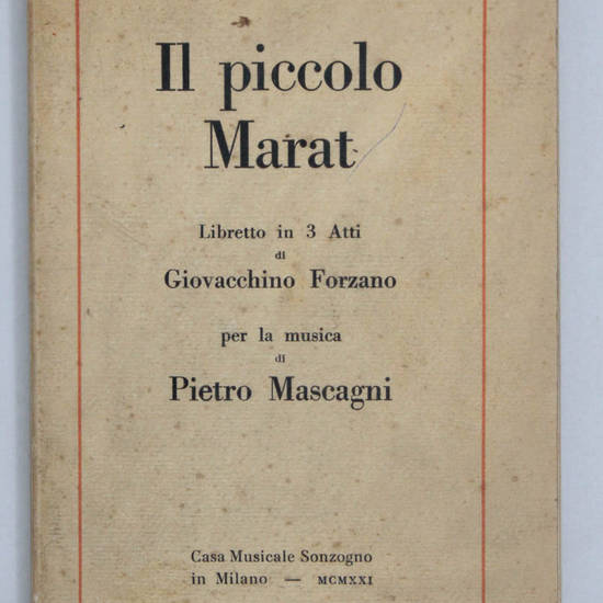 Il piccolo Marat. Libretto in 3 atti per la musica di Pietro Mascagni.