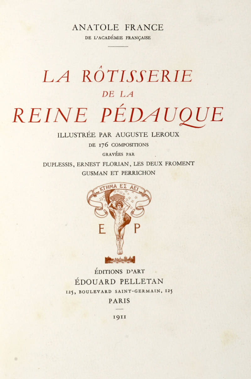 La Rôtisserie de la Reine Pédauque. Illustrée par Auguste Leroux de 176 compositions gravées par Duplessis, Ernest Florian, les deux Froment Gusman et Perrichon.