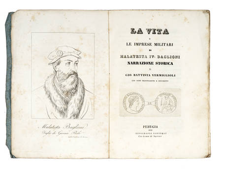 La Vita e le Imprese Militari di Malatesta IV. Baglioni. Narrazione storica con note illustrazioni e documenti.