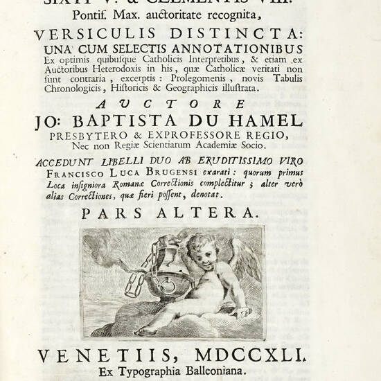 Biblia sacra vulgatae editionis Sixti V. & Clementis VIII....unà cum selectis annotationibus auctore Jo. Baptista Du Hamel.. (Pars Prima-Pars Altera). Biblia sacra vulgatae editionis Sixti V. & Clementis VIII....unà cum selectis annotationibus auctore Jo. Baptista Du Hamel.. (Pars Prima-Pars Altera).