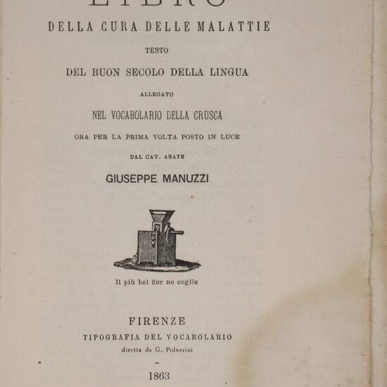 LIBRO (IL) delle segrete cose delle donne. Scrittura del buon secolo della lingua allegata nel Vocabolario della Crusca, ora per la prima volta posta in luce dal cav. abate Giuseppe Manuzzi. LIBRO (IL) delle segrete cose delle donne. Scrittura del buon secolo della lingua allegata nel Vocabolario della Crusca, ora per la prima volta posta in luce dal cav. abate Giuseppe Manuzzi.