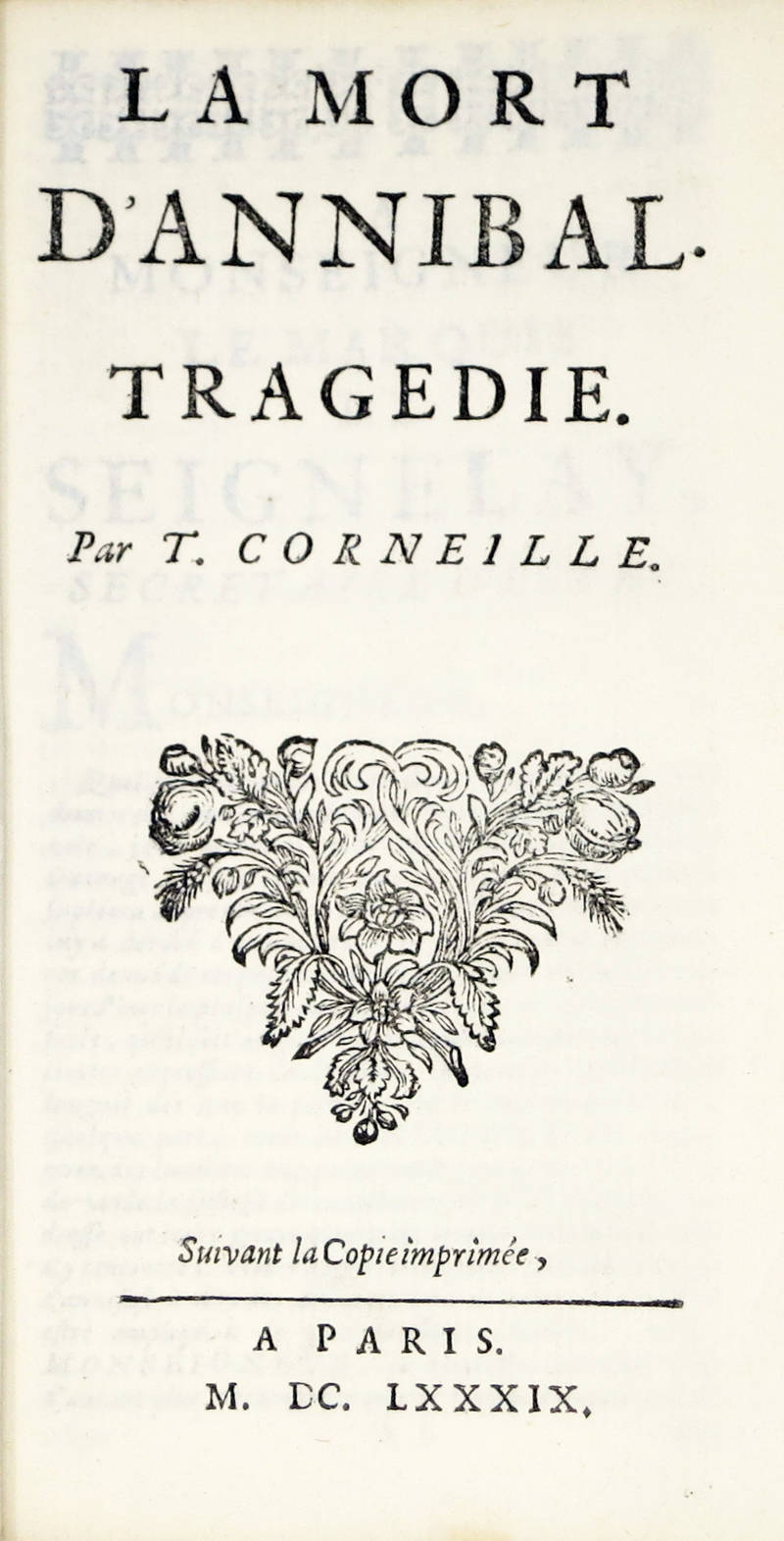 La mort d'Annibal. Tragedie. Suivant la Copié imprimée a Paris, M.DC.LXXXIX (1689).