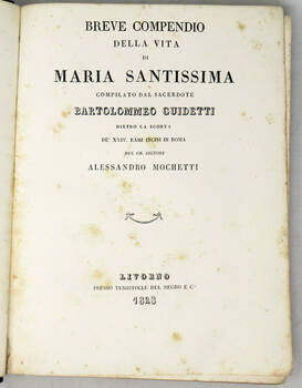 Breve compendio della vita di Maria Santissima...dietro la scorta de' XXIV rami incisi in Roma dal ch. sig. Alessandro Mochetti.