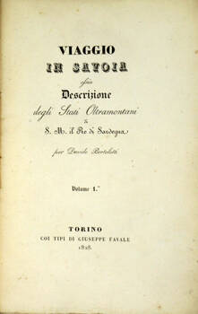 Viaggio in Savoia ossia Descrizione degli Stati Oltramontani di S.M. il Re di Sardegna.