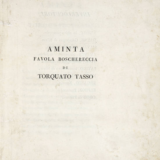 Aminta/ Favola Boschereccia/ Di/ Torquato Tasso. Ora/ Alla Sua Vera Lezione/ Ridotta.