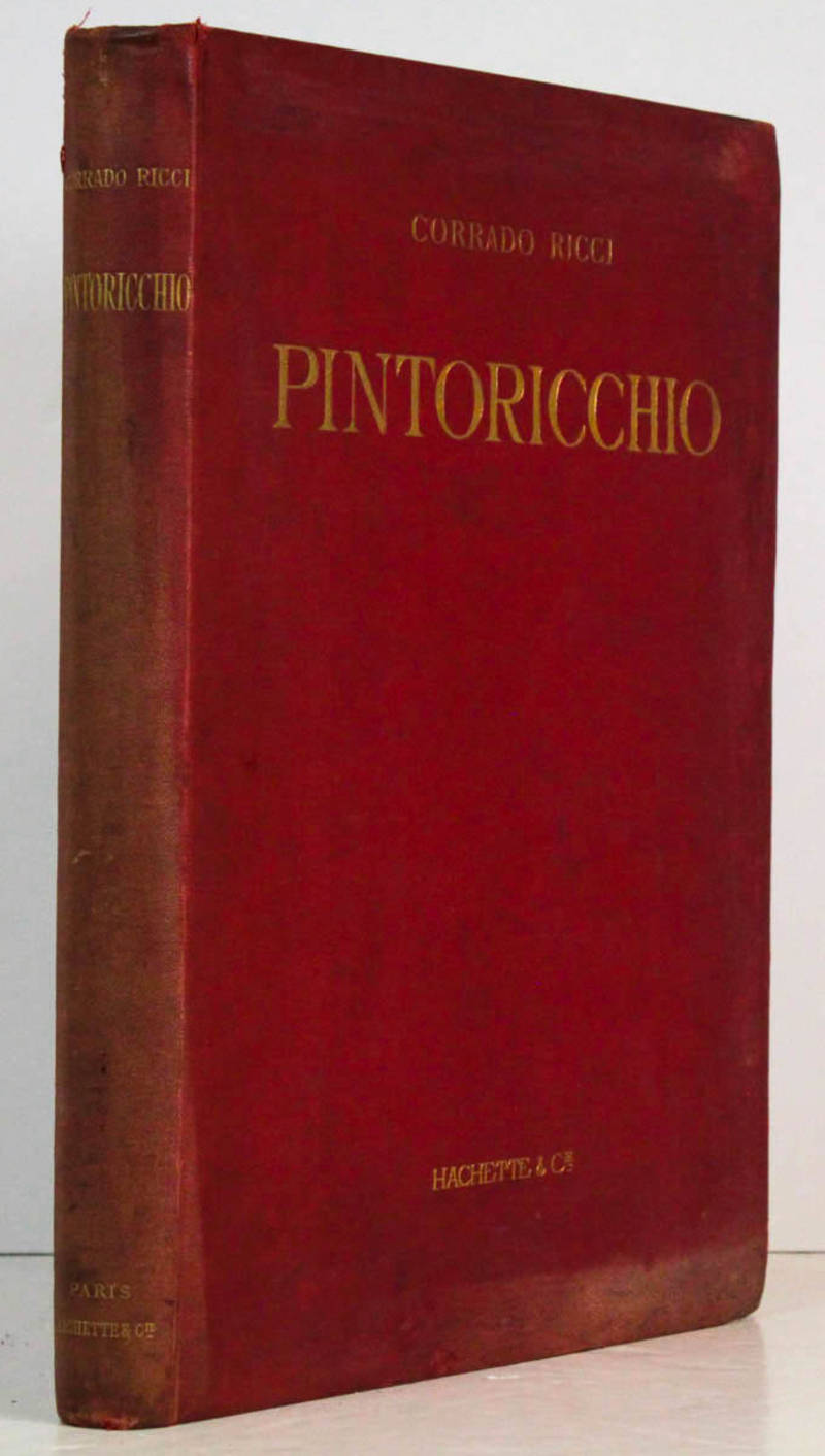 Pintoricchio (Bernardino di Betto de Pérouse) Sa vie, son Oeuvre et son temps. Ouvrage illustré de Quinze Planches en coleur, de six planches en Taille Douce et de 95 gravures tirées dans le texte.