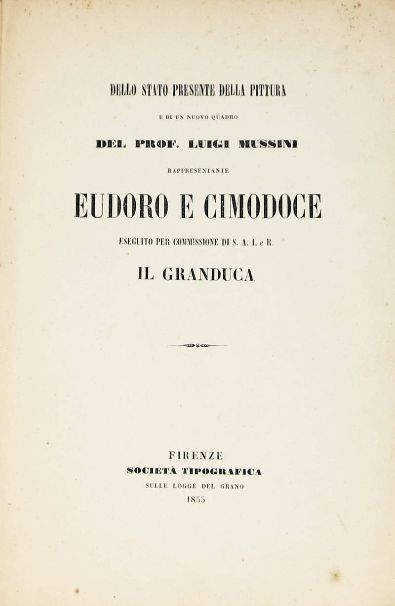 DELLO stato presente della pittura e di un nuovo quadro del Prof. Luigi Mussini rappresentante Eudoro e Cimodoce, eseguiti per commissione di S.A.I. e R. il Granduca. (A cura di L.V.). DELLO stato presente della pittura e di un nuovo quadro del Prof. Luigi Mussini rappresentante Eudoro e Cimodoce, eseguiti per commissione di S.A.I. e R. il Granduca. (A cura di L.V.).