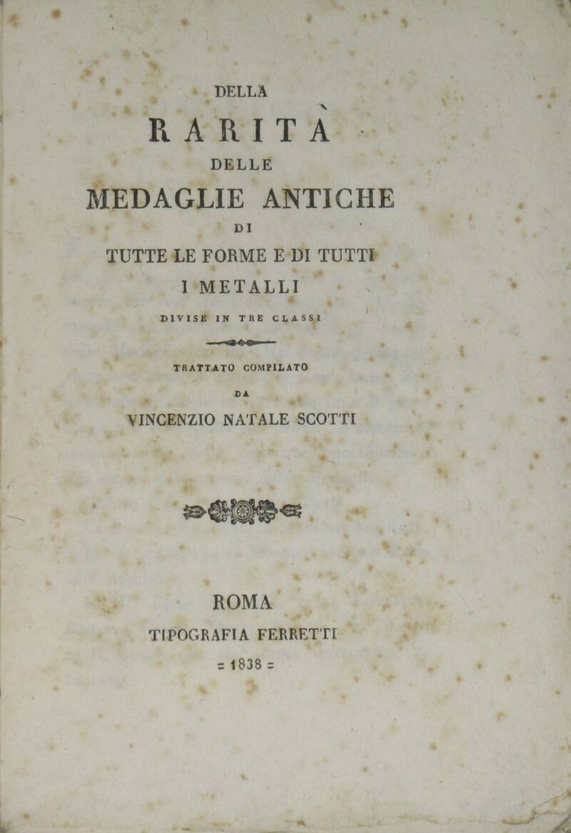 Della rarità delle medaglie antiche di tutte le forme e di tutti i metalli, divise in tre classi. Della rarità delle medaglie antiche di tutte le forme e di tutti i metalli, divise in tre classi.