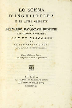 Lo scisma d'Inghilterra e le altre operette...Con un Discorso di Francescantonio Mori sopra la vita e gli scritti dell'autore. Prima edizione senese più completa di tutte le precedenti.