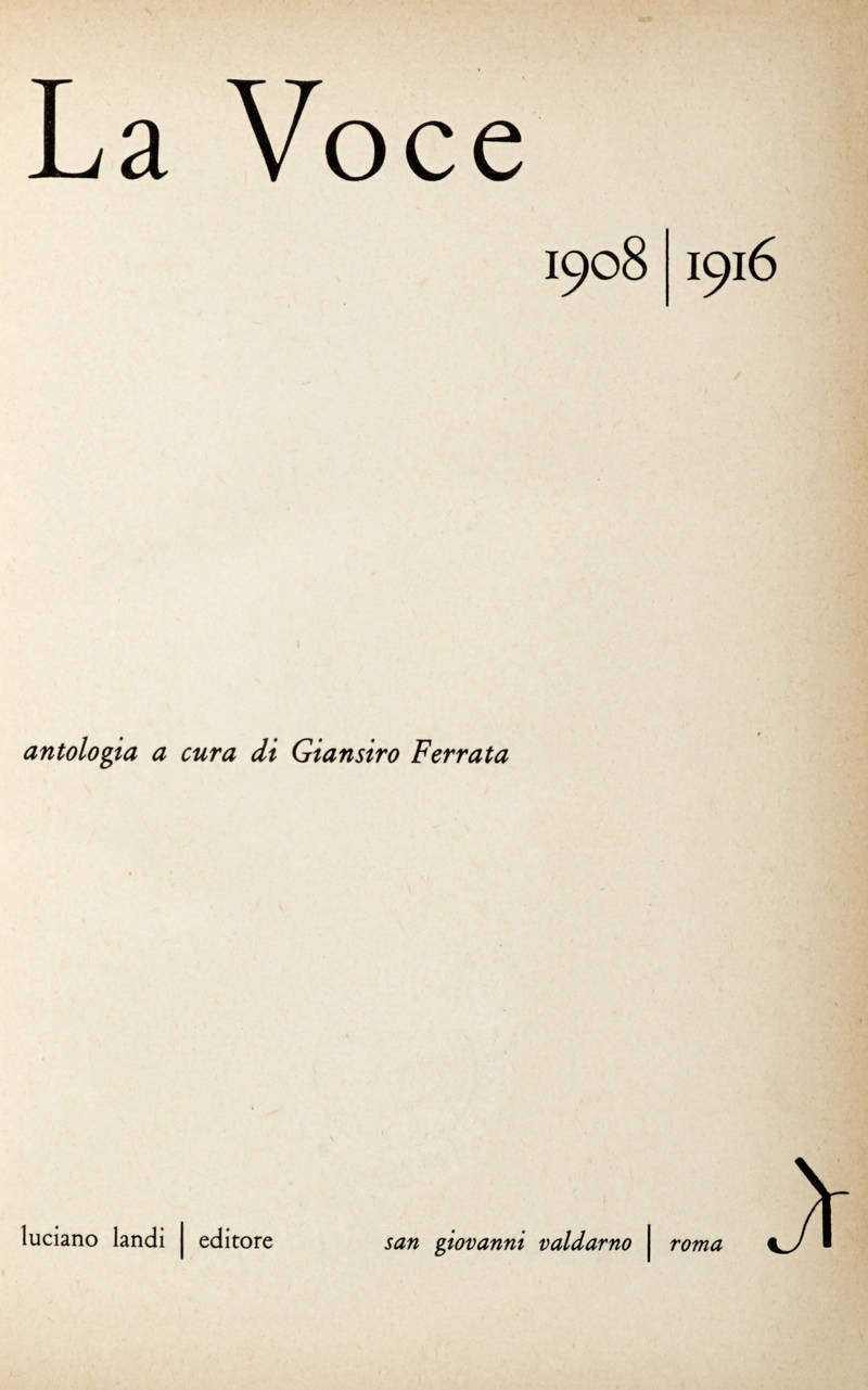 La Voce. 1908/1916. Antologia a cura di Giansiro Ferrata.