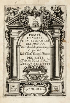 Pompe funebri di tutte le Nationi del Mondo, raccolte dalle Storie Sagre, et profane...