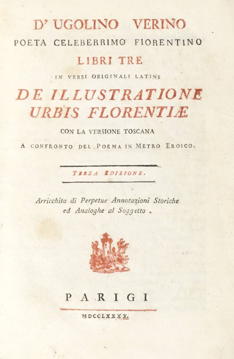 Libri tre in versi originali latini de illustratione urbis Florentiae, con la versione toscana a confronto del poema in metro eroico. Terza edizione arricchita di perpetue annotazioni storiche ed analoghe al soggetto.