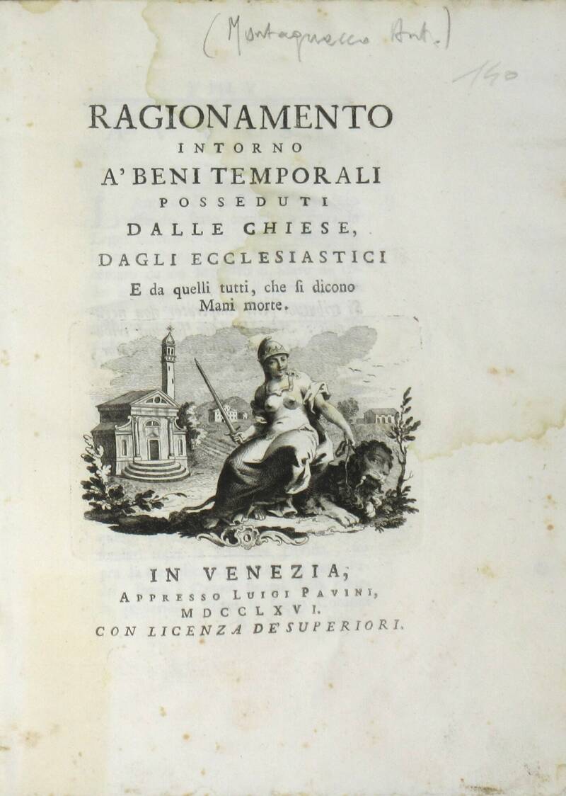 Ragionamento intorno a' beni temporali posseduti dalle chiese, dagli ecclesiastici e da quelli tutti, che si dicono Mani marte. Ragionamento intorno a' beni temporali posseduti dalle chiese, dagli ecclesiastici e da quelli tutti, che si dicono Mani marte.