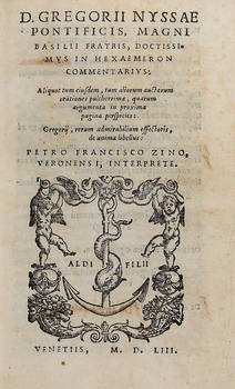 D. Gregorii Nyssae/ Pontificis, Magni/ Basilii Fratris, Doctissi/mus In Hexaemeron/ Commentarius/...Petro Francisco Zino,/ Veronensi, Interprete.