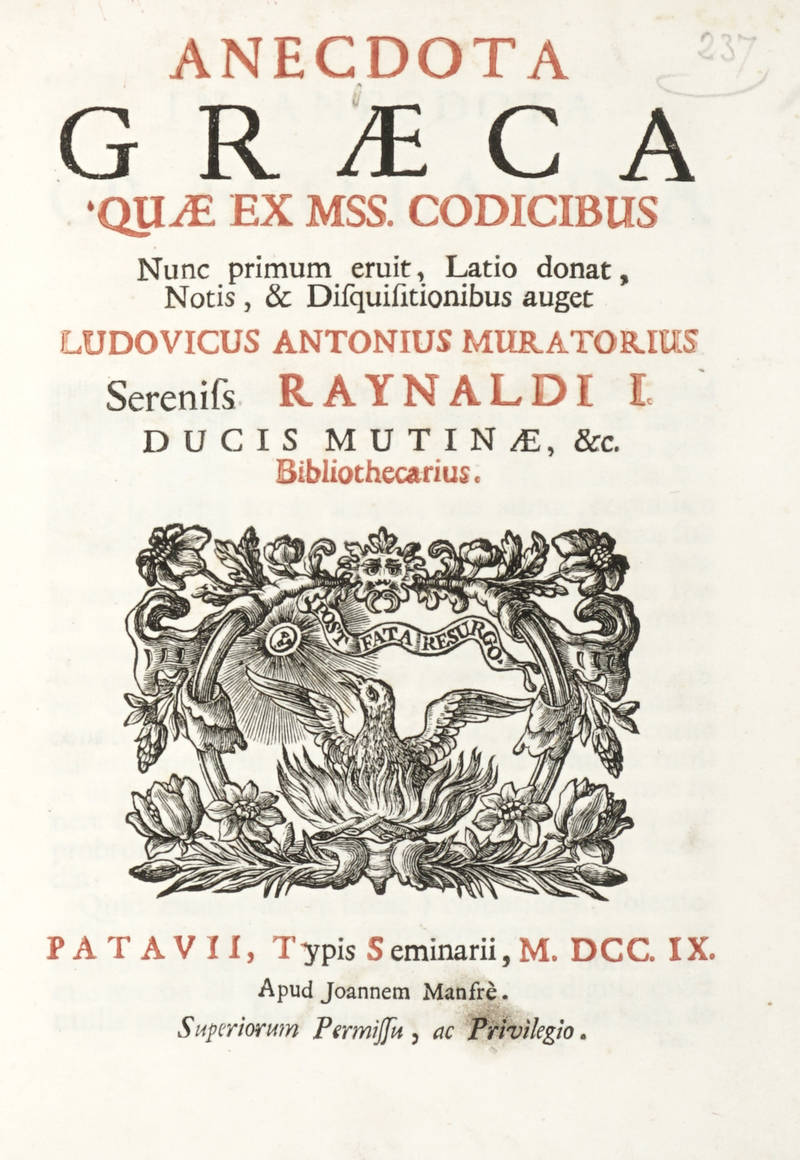 Anecdota Graeca quae ex Mss. Codicibus Nunc primum eruit, Latio donat; Notis, & Disquisitionibus auget Ludovicus Antonius Muratorius Sereniss. Raynaldi I. ducis Mutinae, &c. Bibliothecarius.