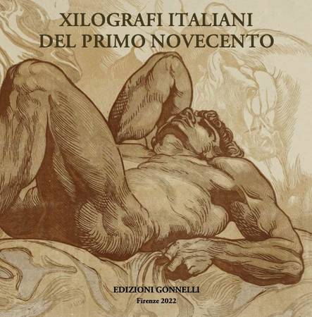 XILOGRAFI ITALIANI DEL PRIMO NOVECENTO - A cura di Emanuele Bardazzi e Edoardo Fontana