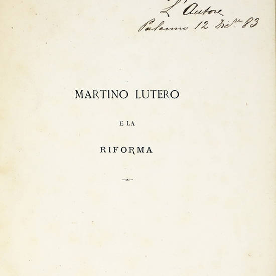 Martino Lutero e la Riforma. Discorso pronunciato dal...nel IV Centenario di Lutero.