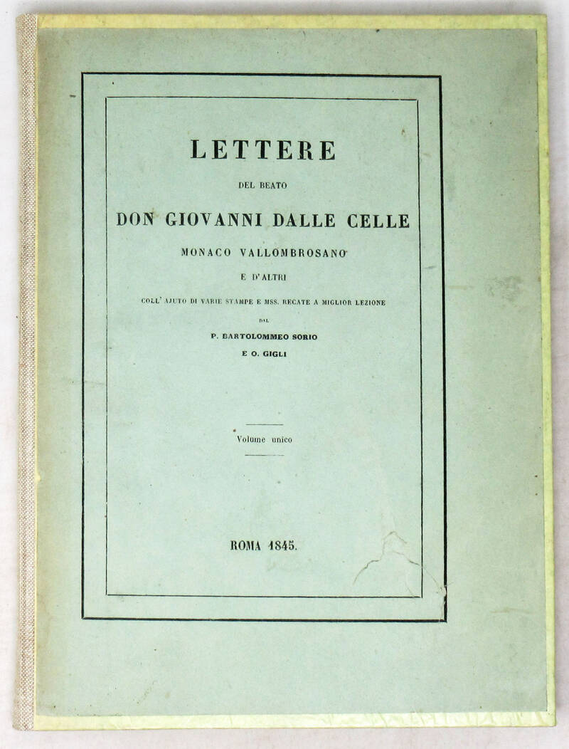 Lettere del Beato Don Giovanni delle Celle monaco vallombrosanno e d'altri coll'aiuto di varie stampe e mss. recte a miglior lezione...