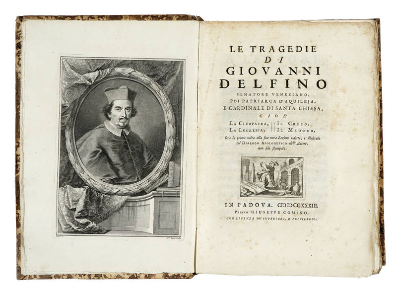 Le Tragedie di Giovanni Delfino Senatore Veneziano...cioè La Cleopatra, La Lucrezia, Il Creso, Il Medoro ora la prima volta alla sua vera lezione ridotte:... Le Tragedie di Giovanni Delfino Senatore Veneziano...cioè La Cleopatra, La Lucrezia, Il Creso, Il Medoro ora la prima volta alla sua vera lezione ridotte:...
